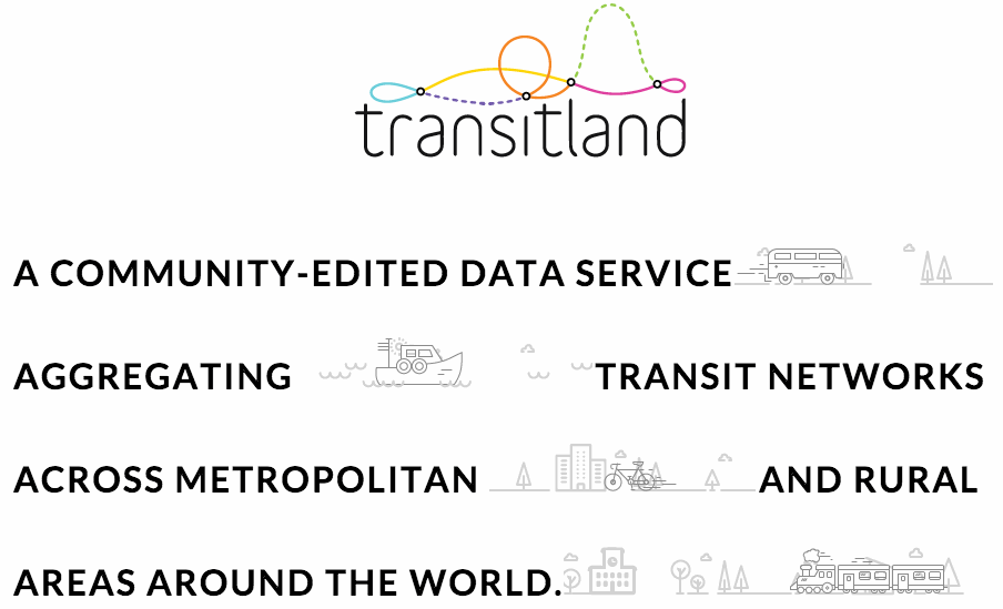Transitland: a community-edited data service aggregating transit networks across metropolitan and rural areas around the world.